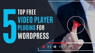 Top 5 Free Video Player Plugins for WordPress