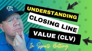 Understanding Closing Line Value (CLV) in Sports Betting