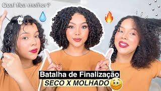 Batalha de Finalização | Cabelo seco vs molhado / Qual fica melhor?