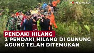 Pendaki Gunung Agung Hilang 2 Hari Ditemukan Selamat, Satu Alami Patah Kaki | OneNews Update