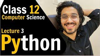 3. Class 12 Computer Science Python for Boards | Revision of Class 11th