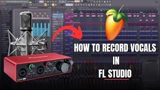 How To Record Vocals in FL Studio |   Focusrite Audio Interface