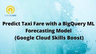 Predict Taxi Fare with a BigQuery ML Forecasting Model-[GSP246]