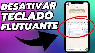 COMO TIRAR O TECLADO FLUTUANTE do celular Android (atualizado)