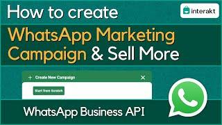 How to create WhatsApp Marketing Campaign and Sell more | Interakt