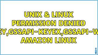 Unix & Linux: Permission denied (publickey,gssapi-keyex,gssapi-with-mic) Amazon Linux