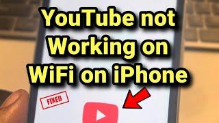YouTube not working on WiFi in iPhone : Fix