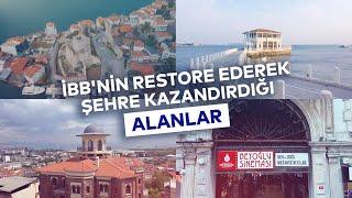 İBB'NİN RESTORE EDEREK ŞEHRE KAZANDIRDIĞI ALANLAR