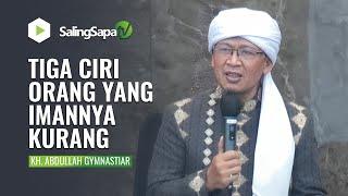 INILAH TIGA CIRI ORANG KURANG IMAN | KH. ABDULLAH GYMNASTIAR