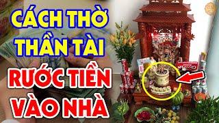 Thầy Phong Thủy Chỉ Cách Thờ Thần Tài Thổ Địa Để BUÔN MAY BÁN ĐẮT, Tiền Vàng Ùn Ùn Kéo Về