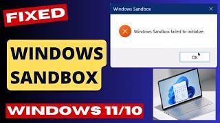 Windows Sandbox failed to start on Windows 11 Fixed