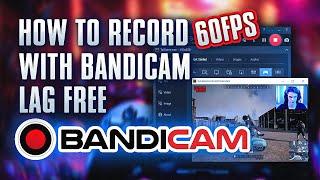 How To Record Games 60 FPS With No Lag & FPS Drops - Bandicam Best Settings for 2024