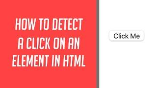 How to detect a Click on an Element in HTML