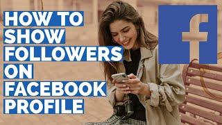 How to Show Followers on Facebook Profile (2023)