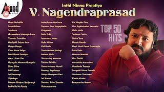 Inthi Ninna Preetiya Dr V. Nagendra Prasad Top 50 HIts | Kannada Movies Selected Songs