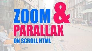 Zoom and Parallax on Scroll using HTML  / CSS / Web Design Tutorial