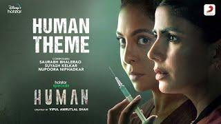Human Theme | Hotstar Specials - Human | Shefali Shah |Kirti Kulhari |Saurabh B, Suyash K, Nupoora N