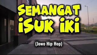 Semangat Isuk Iki - Jowo Hip Hop | Bangun pagi penuh semangat awal dari keberkahan hidup