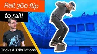 Rail 360 flip back to rail! (aka Primo) | Tricks & Tribulations