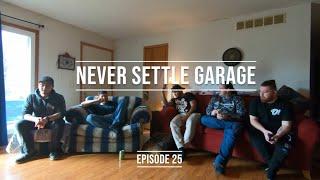 NEVER SETTLE GARAGE PODCAST EPISODE 25