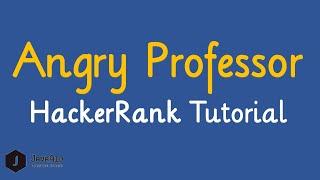 How To Solve Angry Professor HackerRank Problem