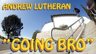 Andrew Lutheran's "Going Bro" Part