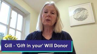 Gill - ‘Gift in your will’ Donor