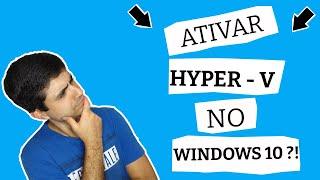 Tutorial 01 | Como Ativar o Hyper-V no Windows 10 de forma [SIMPLES e PRÁTICA]