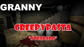 CREEPYPASTA de Granny "atrapado"