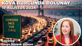 19 Ağustos 2024 / Kova Burcunda Dolunay / Köprüden Önce Son Çıkış