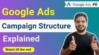 Google Ads Campaign Structure Explained  | Google Ads Tutorials in Hindi #6