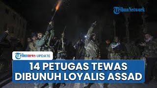 Suriah Kembali Mencekam, HTS Bentrok dengan Pendukung Assad hingga Tewaskan 14 Pasukan Pemerintah