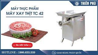 Máy Xay Thịt TC 42 | Máy Xay Thịt Công Nghiệp Giá Rẻ