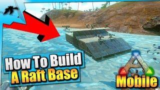 Ark Mobile| How To Build The Best Solo Raft Base/FOB| iOS/Android Total Beginner's Guide