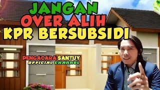 Mau Over Alih Kredit KPR Bersubsidi? Begini Caranya Yang Aman. Pemilik Rumah Subsidi Wajib Nonton !