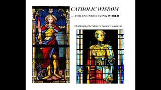 2024: #5 Catholic Wisdom for an Unbelieving World--Challenging the Modern Secular Consensus--Jesus