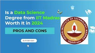 Is IIT Madras B.S Data Science Degree Still Relevant in 2024?