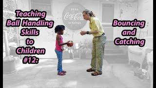 #12 Bouncing and Catching: Teaching Ball Handling Skills to Children