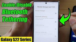 Galaxy S22/S22+/Ultra: How to Enable/Disable Bluetooth Tethering