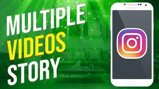 How To Add Multiple Videos On Instagram Story (2023)