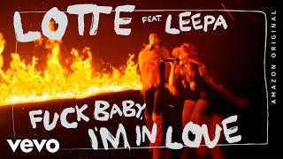 LOTTE, LEEPA - FUCK BABY I'M IN LOVE (Four Elements Session - Amazon Original)