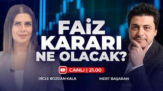 #CANLI Faiz Kararı Ne Olacak? Mert Başaran & Dicle Bozdan Kala