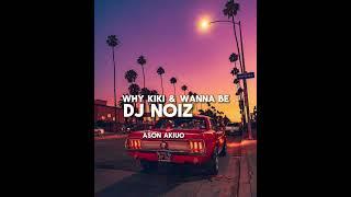 DJ Noiz - Why Kiki & Wanna Be (Remix) ft. lam Tongi, Avant