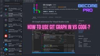 How to use Git Graph in VS Code ?