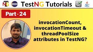 P24 - How to use invocationCount, invocationTimeOut & threadPoolSize in TestNG | TestNG |