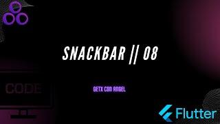 Getx - SNACKBAR || 08