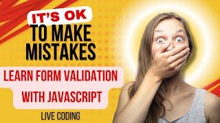 HTML Form validation with JavaScript - Part 2 Live Coding