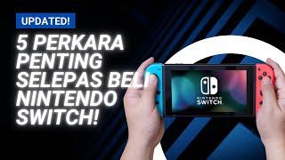 5 PERKARA PENTING SELEPAS BELI NINTENDO SWITCH ! WAJIB TENGOK !!