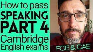 Speaking Part 4 FCE & CAE tips. How to pass Cambridge English exams. B2 first & C1 advanced help.