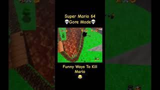 Funny Ways To Kill Mario In Super Mario 64 Gore Mode 